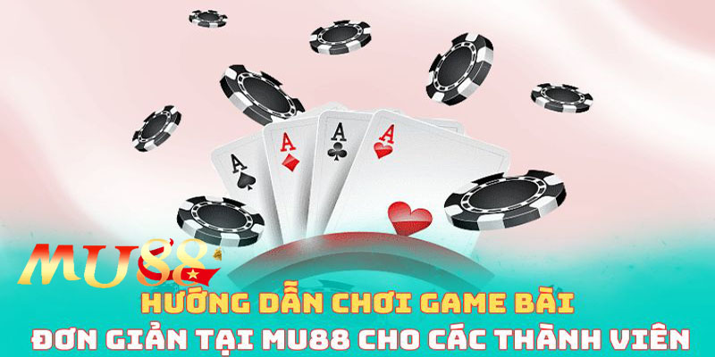 Các trò chơi được ưa chuộng tại MU88