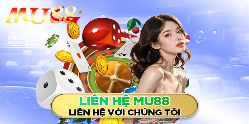 Các kênh liên hệ với MU88