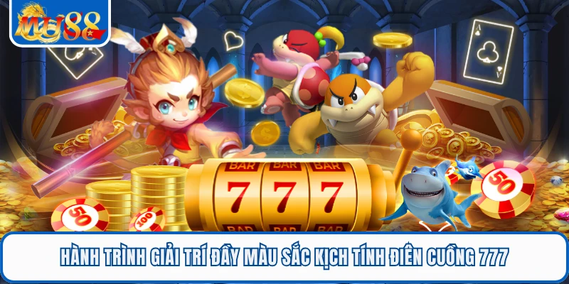 Điên Cuồng 777 Đỉnh Cao Giải Trí, Bứt Phá Jackpot Cùng MU88 1 Hành trình giải trí đầy màu sắc kịch tính Điên cuồng 777